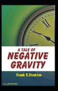 A Tale Of Negative Gravity Illustrated