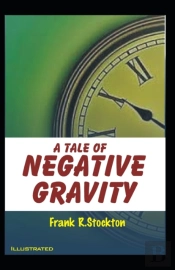 A Tale Of Negative Gravity Illustrated