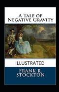 A Tale Of Negative Gravity Illustrated