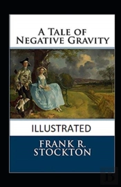 A Tale Of Negative Gravity Illustrated