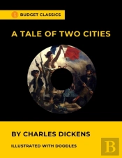 A Tale Of Two Cities By Charles Dickens (Budget Classics - Illustrated With Doodles)