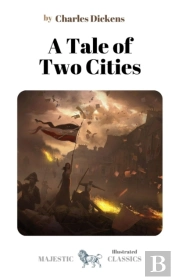 A Tale Of Two Cities By Charles Dickens (Illustrated)