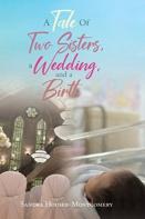A Tale Of Two Sisters, A Wedding, And A Birth