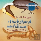 A Tall Tale About A Dachshund And A Pelican