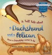 A Tall Tale Of A Dachshund And A Pelican