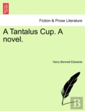 A Tantalus Cup. A Novel.