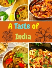 A Taste Of India: Authentic Recipes From