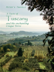 A Taste Of Tuscany And The Enchanting Cinque Terre