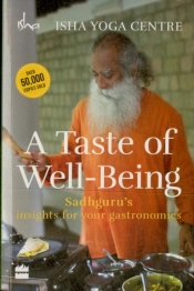 A Taste Of Well-Being: Sadhguru'S Insights For Your Gastronomics