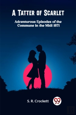 Bertrand.pt - A Tatter Of Scarletadventurous Episodes Of The Commune In The Midi 1871 (Edition2024)