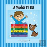 A Teacher I'Ll Be!