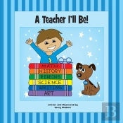 A Teacher I'Ll Be!