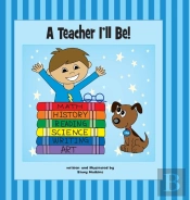 A Teacher I'Ll Be!