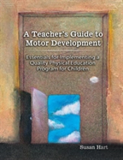 A Teacher'S Guide To Motor Development: Essential For