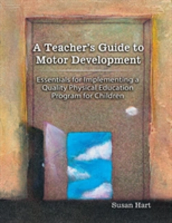 Bertrand.pt - A Teacher'S Guide To Motor Development: Essential For