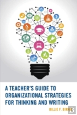 Bertrand.pt - A Teacher'S Guide To Organizational Strategies For Thinking And Writing