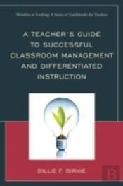 A Teacher'S Guide To Successful Classroom Management And Differentiated Instruction