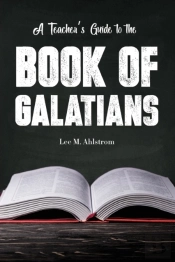 A Teacher'S Guide To The Book Of Galatians