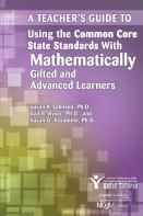 A Teacher'S Guide To Using The Common Core State Standards With Mathematically Gifted And Advanced Learners