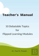A Teacher'S Manual - 10 Debatable Topic For Flipped Learning Classes