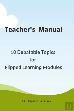Bertrand.pt - A Teacher'S Manual - 10 Debatable Topic For Flipped Learning Classes