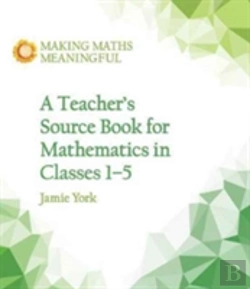 Bertrand.pt - A Teacher'S Source Book For Mathematics In Classes 1 To 5