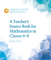 A Teacher'S Source Book For Mathematics In Classes 6 To 8