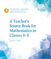 A Teacher'S Source Book For Mathematics In Classes 6 To 8