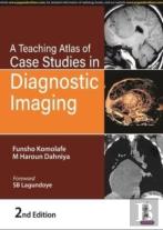 A Teaching Atlas Of Case Studies In Diagnostic Imaging