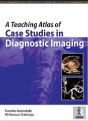 A Teaching Atlas Of Case Studies In Diagnostic Imaging
