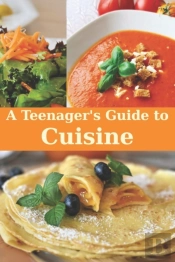 A Teenager'S Guide To Cooking