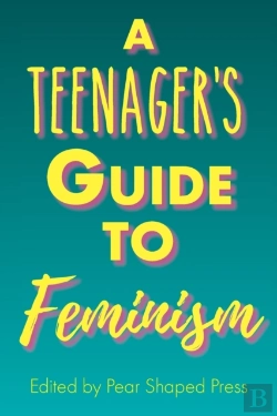 Bertrand.pt - A Teenager'S Guide To Feminism