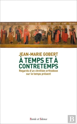 Bertrand.pt - À Temps Et À Contretemps : Regards D'Un Chrétien Orthodoxe Sur Le Temps Présent