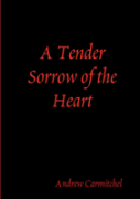 A Tender Sorrow Of The Heart