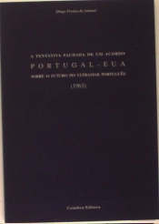 A Tentativa Falhada de um Acordo Portugal - E.U.A.sobre o Futuro do Ultramar  1963