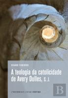 A Teologia da Catolicidade de Avery Dulles, S. J.