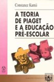 A Teoria de Piaget e a Educação Pré-Escolar