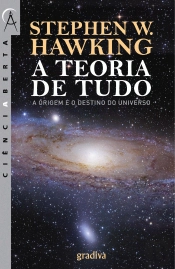 A Teoria de Tudo - A Origem e o Destino do Universo