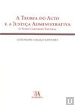 Bertrand.pt - A Teoria do Acto e a Justiça Administrativa
