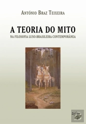 A Teoria do Mito na Filosofia Luso-Brasileira Contemporânea