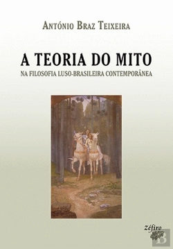 Bertrand.pt - A Teoria do Mito na Filosofia Luso-Brasileira Contemporânea
