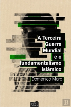 Bertrand.pt - A Terceira Guerra Mundial e o Fundamentalismo Islâmico