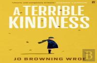 A Terrible Kindness