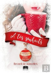 À Tes Souhaits : Recueil De Nouvelles
