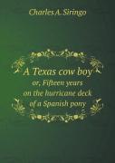 A Texas Cow Boy Or, Fifteen Years On The Hurricane Deck Of A Spanish Pony