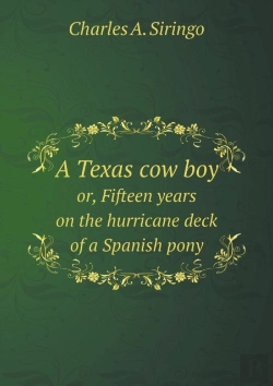 Bertrand.pt - A Texas Cow Boy Or, Fifteen Years On The Hurricane Deck Of A Spanish Pony