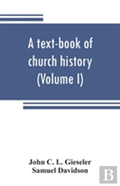 A Text-Book Of Church History (Volume I)