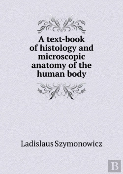 Bertrand.pt - A Text-Book Of Histology And Microscopic Anatomy Of The Human Body