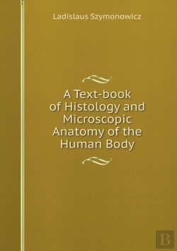 Bertrand.pt - A Text-Book Of Histology And Microscopic Anatomy Of The Human Body