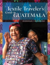 A Textile Traveler'S Guide To Guatemala